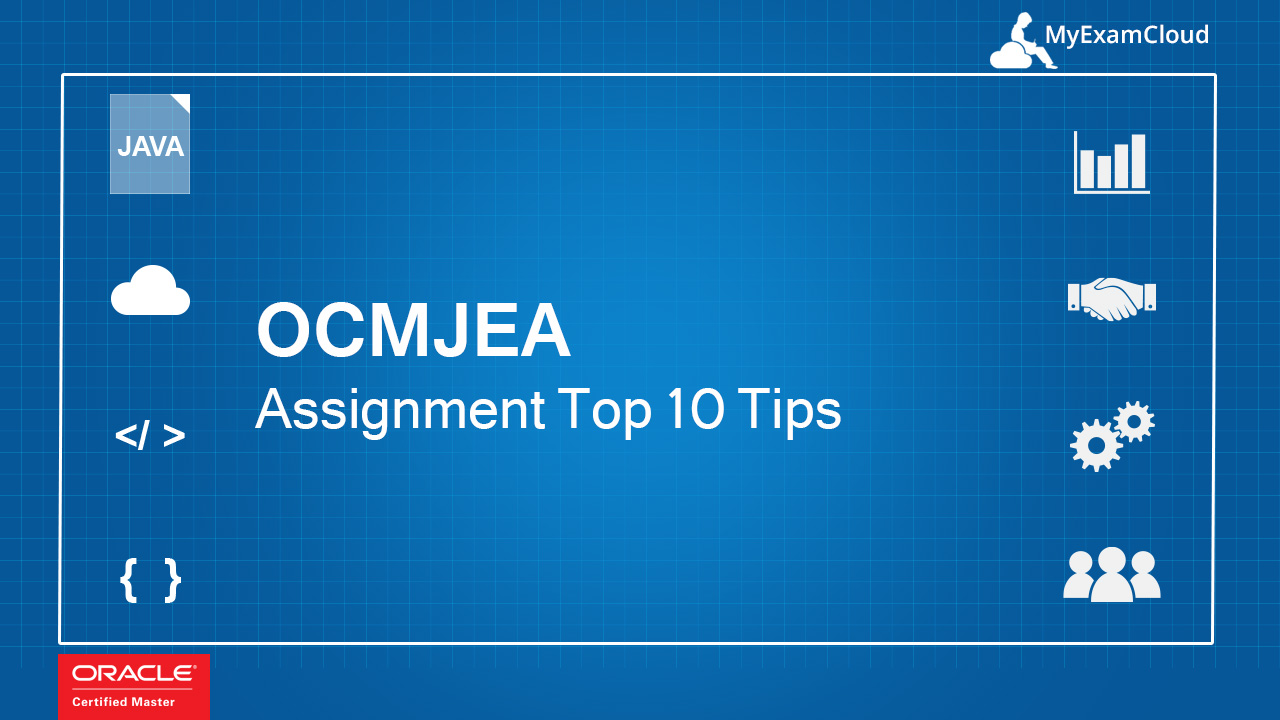 OCMJEA Assignment Top 10 Tips - MyExamCloud