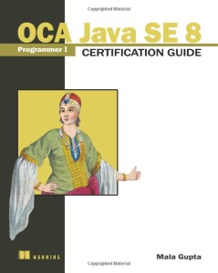 Java SE 8 Programmer I Certification Guide by Mala Gupta